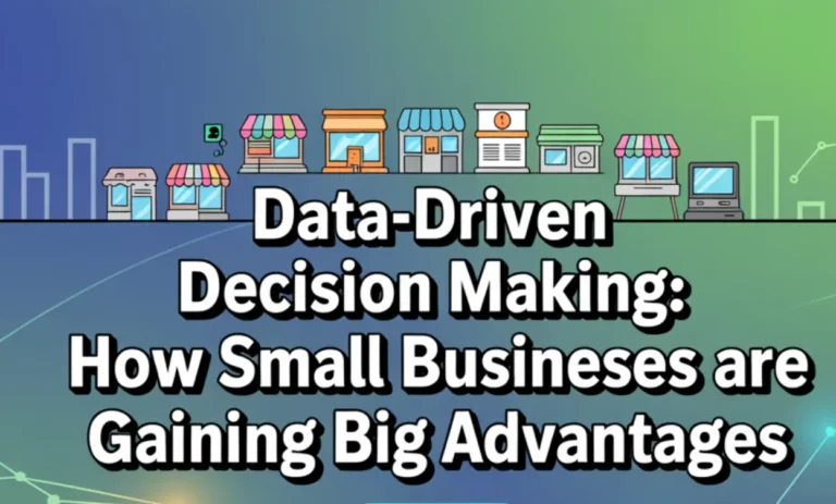 Data-Driven Decision Making_ How Small Businesses Are Gaining Big Advantages