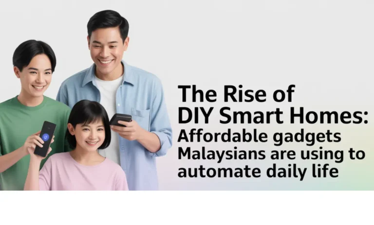 The Rise of DIY Smart Homes_ Affordable Gadgets Malaysians Are Using to Automate Daily Life