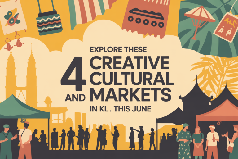Explore These 4 Creative and Cultural Markets in KL This June