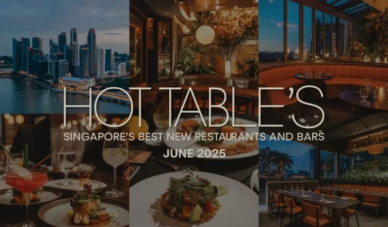 Hot Tables: Singapore’s Best New Restaurants and Bars to Visit in June 2025