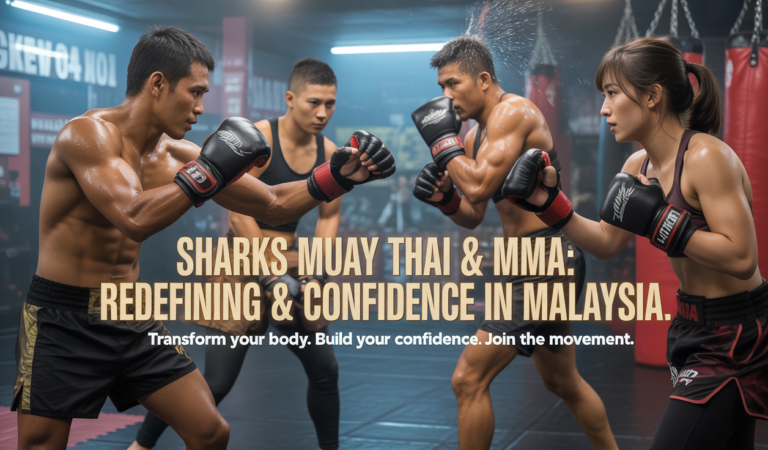 Sharks Muay Thai & MMA: The Gym That’s Redefining Fitness & Confidence in Malaysia Sharks Muay Thai & MMA: The Gym That’s Redefining Fitness & Confidence in Malaysia