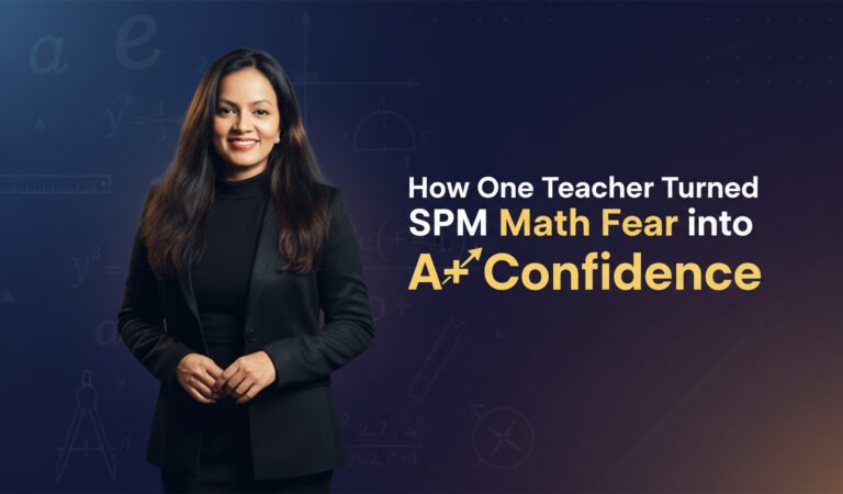 How One Teacher Turned SPM Math Fear into A+ Confidence