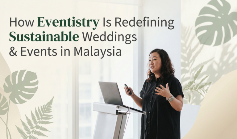 How Eventistry Is Redefining Sustainable Weddings & Events in Malaysia