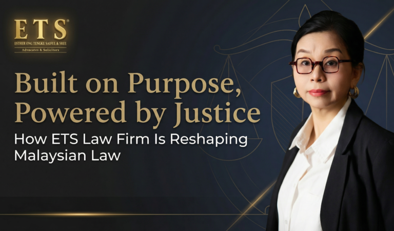 Built on Purpose, Powered by Justice  How ETS Law Firm Is Reshaping Malaysian Law