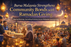 Bursa Malaysia Strengthens Community Bonds with Ramadan Giving