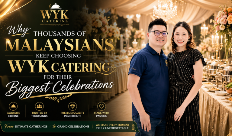 Why Thousands of Malaysians Keep Choosing WYK Catering for Their Biggest Celebrations
